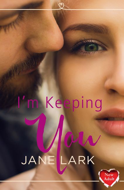 I'm Keeping You by Jane Lark - The Leafwhite Group